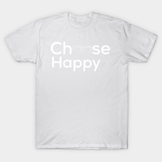 Choose Happy T-Shirt-TOZ